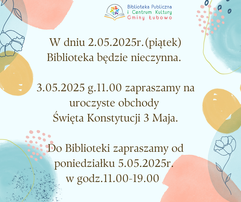 w dniu 2.05.2025r. biblioteka będzie nieczynna. zapraszamy 5.05.2025 w godz. 11.00-19.00 (2).png