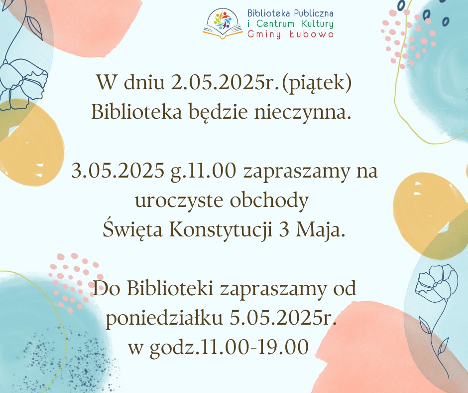 w dniu 2.05.2025r. biblioteka będzie nieczynna. zapraszamy 5.05.2025 w godz. 11.00-19.00 (2).png