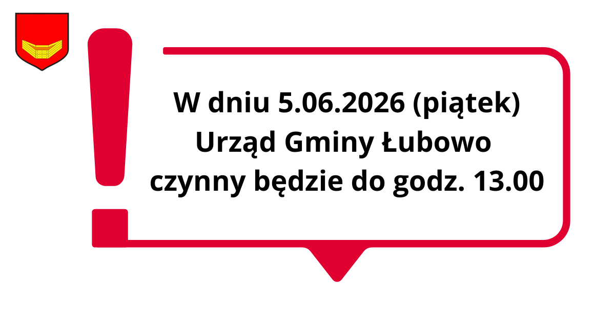 W dniu 3.04.2026 (piatek) Urząd Gminy Łubowo czynny będzie do godz. 13.00.png